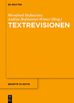 ISBN 9783110495713: Textrevisionen – Beiträge der Internationalen Fachtagung der Arbeitsgemeinschaft für germanistische Edition, Graz, 17. bis 20. Februar 2016