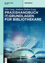 ISBN 9783110525878: Praxishandbuch IT-Grundlagen für Bibliothekare