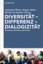 Diversität – Differenz – Dialogizität - Religion in pluralen Kontexten