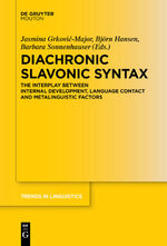 ISBN 9783110529296: Diachronic Slavonic Syntax - The Interplay between Internal Development, Language Contact and Metalinguistic Factors