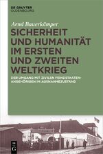 ISBN 9783110529951: Sicherheit und Humanität im Ersten und Zweiten Weltkrieg - Der Umgang mit zivilen Feindstaatenangehörigen im Ausnahmezustand