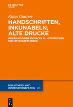 ISBN 9783110544206: Handschriften, Inkunabeln, Alte Drucke - Informationsressourcen zu historischen Bibliotheksbeständen