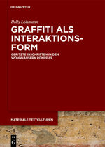 ISBN 9783110570366: Graffiti als Interaktionsform - Geritzte Inschriften in den Wohnhäusern Pompejis