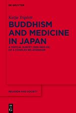 ISBN 9783110573503: Buddhism and Medicine in Japan – A Topical Survey (500-1600 CE) of a Complex Relationship