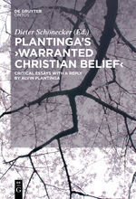 ISBN 9783110577587: Plantinga's 'Warranted Christian Belief' – Critical Essays with a Reply by Alvin Plantinga