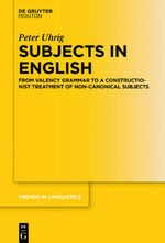 ISBN 9783110587258: Subjects in English – From Valency Grammar to a Constructionist Treatment of Non-Canonical Subjects