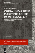 ISBN 9783110622959: China und Asiens maritime Achse im Mittelalter - Konzepte, Wahrnehmungen, offene Fragen