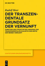 ISBN 9783110623161: Der transzendentale Grundsatz der Vernunft - Funktion und Struktur des Anhangs zur Transzendentalen Dialektik der Kritik der reinen Vernunft