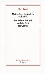 ISBN 9783110635706: Mythisches, Magisches, Makabres | Das Leben, der Tod und die Welt der Geister | Kurt Lussi | Taschenbuch | Großformatiges Paperback. Klappenbroschur | 260 S. | Deutsch | 2018 | De Gruyter