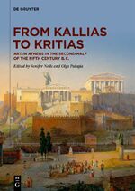 ISBN 9783110680928: From Kallias to Kritias – Art in Athens in the Second Half of the Fifth Century B.C.