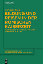 ISBN 9783110698718: Bildung und Reisen in der römischen Kaiserzeit – Pepaideumenoi und Mobilität zwischen dem 1. und 4. Jh. n. Chr.