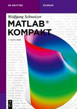 Wolfgang Schweizer: MATLAB® Kompakt