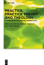 ISBN 9783110743760: Practice, Practice Theory and Theology – Scandinavian and German Perspectives