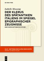 ISBN 9783110745436: Der Klerus des spätantiken Italiens im Spiegel epigraphischer Zeugnisse - Eine soziohistorische Studie