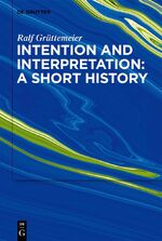 ISBN 9783110761412: Intention and Interpretation: A Short History