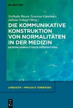 ISBN 9783110761504: Die kommunikative Konstruktion von Normalitäten in der Medizin – Gesprächsanalytische Perspektiven