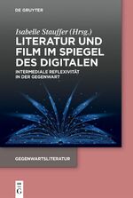ISBN 9783110774269: Literatur und Film im Spiegel des Digitalen – Intermediale Reflexivität in der Gegenwart