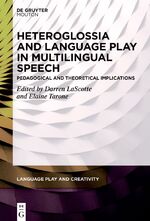 ISBN 9783110787566: Heteroglossia and Language Play in Multilingual Speech - Pedagogical and Theoretical Implications