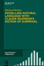 ISBN 9783110787962: Modelling Natural Language with Claude Shannon’s Notion of Surprisal