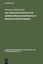 ISBN 9783110994018: Die Voraussetzungen für Bereicherungsansprüche in Dreiecksverhältnissen – “Rückgriffskondiktion” und “Kondiktion gegen Drittempfänger”