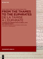 ISBN 9783110999129: From the Thames to the Euphrates De la Tamise à l’Euphrate – Intersecting Perspectives on Greek, Latin and Hebrew Bibles Regards croisés sur les bibles grecques, latines et hébraïques