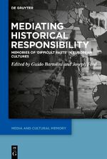 ISBN 9783111012971: Mediating Historical Responsibility – Memories of ‘Difficult Pasts’ in European Cultures