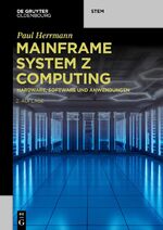 ISBN 9783111015224: Mainframe System z Computing | Hardware, Software und Anwendungen | Paul Herrmann | Taschenbuch | Großformatiges Paperback. Klappenbroschur | XVI | Deutsch | 2023 | De Gruyter | EAN 9783111015224