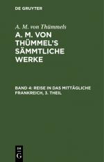 ISBN 9783111042275: A. M. von Thümmels: A. M. von Thümmel’s Sämmtliche Werke / Reise in das mittägliche Frankreich, 3. Theil