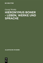 ISBN 9783111046310: Hieronymus Boner - Leben, Werke und Sprache - Ein Beitrag zur elsässischen Litteraturgeschichte