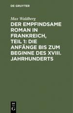 ISBN 9783111067872: Der empfindsame Roman in Frankreich, Teil 1: Die Anfänge bis zum Beginne des XVIII. Jahrhunderts