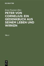 ISBN 9783111076355: Peter von Cornelius: Ein Gedenkbuch aus seinem Leben und Wirken. Teil 2