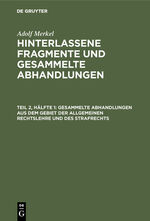 ISBN 9783111079578: Adolf Merkel: Hinterlassene Fragmente und Gesammelte Abhandlungen / Gesammelte Abhandlungen aus dem Gebiet der allgemeinen Rechtslehre und des Strafrechts.