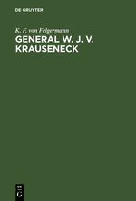 ISBN 9783111089706: General W. J. v. Krauseneck – Mit einem Bildniß, 6 Plänen u. Abdrücken von Handschriften