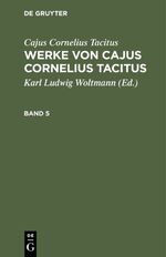 ISBN 9783111102801: Cajus Cornelius Tacitus: Werke von Cajus Cornelius Tacitus / Cajus Cornelius Tacitus: Werke von Cajus Cornelius Tacitus. Band 5