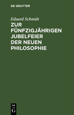 ISBN 9783111111902: Zur fünfzigjährigen Jubelfeier der neuen Philosophie - Aphorismen über den Geist der Philosophie seit Kant, so wie über die Idee der Logik oder Wissenschaftslehre