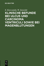 ISBN 9783111125121: Klinische Befunde bei Ulcus und Carcinoma ventriculi sowie bei Magenblutungen - [Mittheilungen über 52 intern untersucht Fälle der med. Klinik in Krakau]