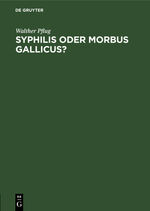 ISBN 9783111136882: Syphilis oder morbus gallicus?