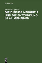 ISBN 9783111142760: Die diffuse Nephritis und die Entzündung im Allgemeinen