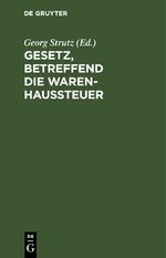 ISBN 9783111158181: Gesetz, betreffend die Warenhaussteuer - vom 18. Juli 1900 ; Text-Ausg. mit Anm. u. Sachreg.