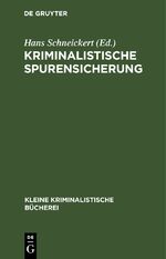 ISBN 9783111165288: Kriminalistische Spurensicherung - Sammlung dienstlicher Anweisungen und sachverständiger Ratschläge für den Dienstgebrauch und für Polizeiunterricht