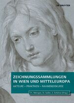 ISBN 9783111197982: Zeichnungssammlungen in Wien und Mitteleuropa - Akteure – Praktiken – Rahmendiskurse