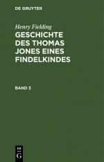 ISBN 9783111201191: Henry Fielding: Geschichte des Thomas Jones eines Findelkindes / Henry Fielding: Geschichte des Thomas Jones eines Findelkindes. Band 3