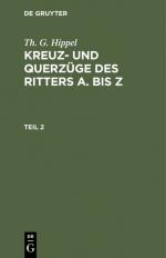 ISBN 9783111213439: Th. G. Hippel: Kreuz- und Querzüge des Ritters A. bis Z / Th. G. Hippel: Kreuz- und Querzüge des Ritters A. bis Z. Teil 2