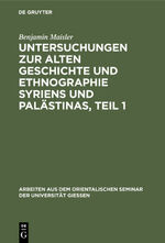 ISBN 9783111214764: Untersuchungen zur alten Geschichte und Ethnographie Syriens und Palästinas, Teil 1