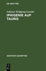 ISBN 9783111229805: Johann Wolfgang von Goethe: Goethe’s Schriften / [Iphigenie auf Tauris - Ein Schauspiel]