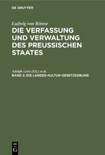 ISBN 9783111234335: Ludwig von Rönne: Die Verfassung und Verwaltung des Preussischen... / Die Landes-Kultur-Gesetzgebung