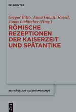 ISBN 9783111238494: Römische Rezeptionen der Kaiserzeit und Spätantike : Festschrift für Bardo M. Gauly