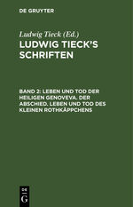 ISBN 9783111244976: Ludwig Tieck’s Schriften / Leben und Tod der heiligen Genoveva. Der Abschied. Leben und Tod des kleinen Rothkäppchens