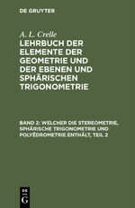 ISBN 9783111248639: A. L. Crelle: Lehrbuch der Elemente der Geometrie und der ebenen... / Welcher die Stereometrie, sphärische Trigonometrie und Polyëdrometrie enthält, Teil 2