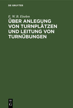 ISBN 9783111256443: Über Anlegung von Turnplätzen und Leitung von Turnübungen